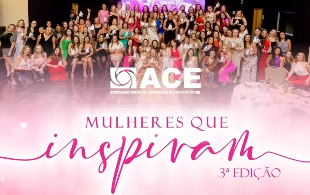 Acontece na próxima semana a 3ª edição do evento “Mulheres que Inspiram” em Chapadão do Sul