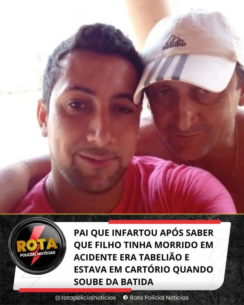 PAI QUE INFARTOU APÓS SABER QUE FILHO TINHA MORRIDO EM ACIDENTE ERA TABELIÃO E ESTAVA EM CARTÓRIO QUANDO SOUBE DA BATIDA