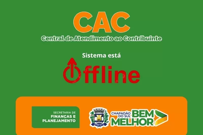 Prefeitura de Chapadão do Sul comunica que o Sistema da Central de Atendimento – CAC está indisponível
