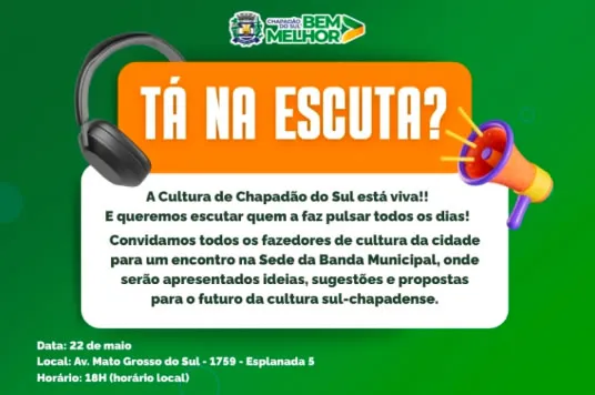 “TA NA ESCUTA”? Será hoje (22) que a cultura de Chapadão do Sul quer ouvir você!
