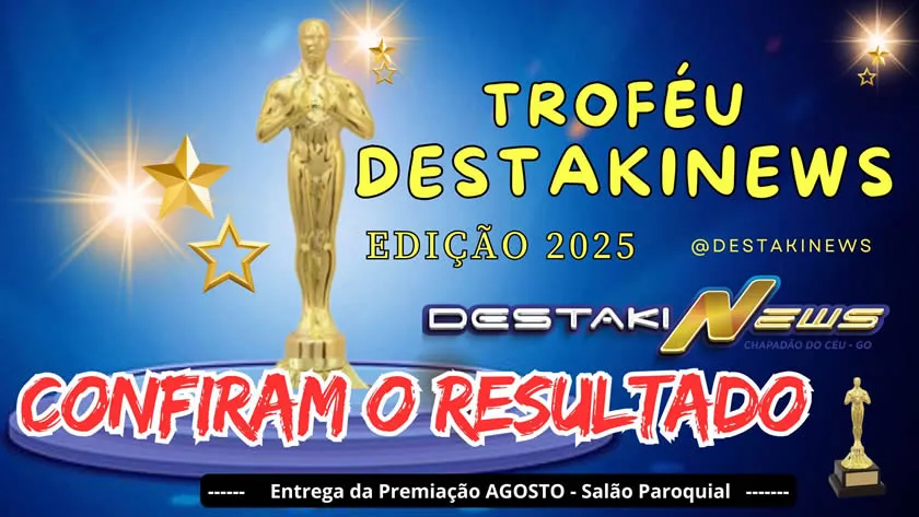 TROFÉU DESTAKINEWS - RESULTADO CONFIRAM SE O SEU NOME ESTEJA NA LISTA