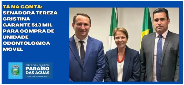 Tá na Conta: Senadora Tereza Cristina garante 513 mil para compra de Unidade Odontológica Móvel